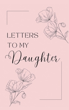 Letters to My Daughter: A collection of memories and timeless wisdom (hardback)