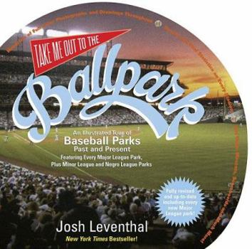 Hardcover Take Me Out to the Ballpark: An Illustrated Tour of Baseball Parks Past and Present Book