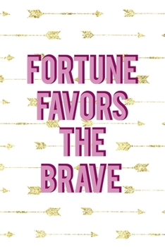 Paperback Fortune Favors The Brave: Notebook Journal Composition Blank Lined Diary Notepad 120 Pages Paperback Golden Arrow Brave Book