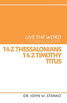 Paperback Live the Word Commentary: 1 & 2 Thessalonians, 1 & 2 Timothy, & Titus Book