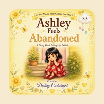 Paperback Ashley Feels Abandoned: A Story About Feeling Left Behind. Book