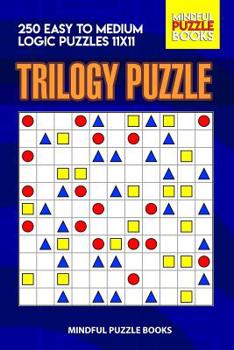 Paperback Trilogy Puzzle: 250 Easy to Medium Logic Puzzles 11x11 Book