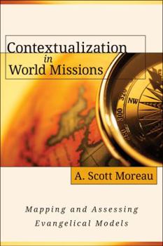 Paperback Contextualization in World Missions: Mapping and Assessing Evangelical Models Book