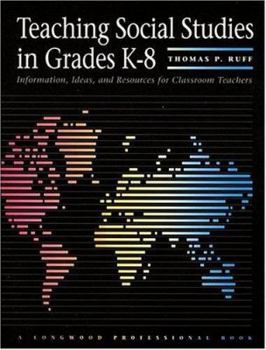 Paperback Teaching Social Studies in Grades K-8: Information, Ideas, and Resources for Classroom Teachers Book