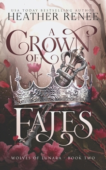 A Crown of Fates: A Wolf Shifter Romantasy Standalone (Wolves of Lunara)