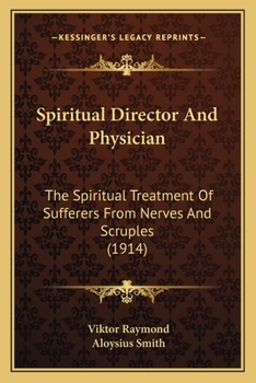 Spiritual Director And Physician: The Spiritual Treatment Of Sufferers From Nerves And Scruples