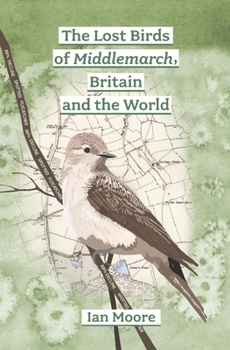 Paperback The Lost Birds of Middlemarch, Britain and the World Book