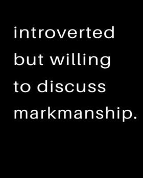 Paperback Introverted But Willing To Discuss Markmanship: 2020 Calendar Day to Day Planner Dated Journal Notebook Diary 8" x 10" 110 Pages Clean Detailed Book