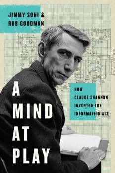 Hardcover A Mind at Play: How Claude Shannon Invented the Information Age Book