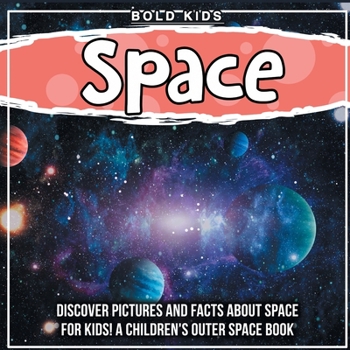 Paperback Space: Discover Pictures and Facts About Space For Kids! A Children's Outer Space Book