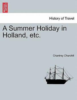 Paperback A Summer Holiday in Holland, Etc. Book