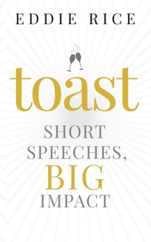 Toast: Short Speeches, Big Impact
