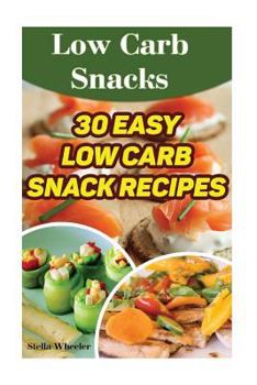 Paperback Low Carb Snacks: 30 Easy Low Carb Snack Recipes Book