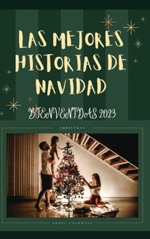 Las Mejores Historias de Navidad: Mejor Cuentos de Navidad Para Niños, Adultos Y Familias