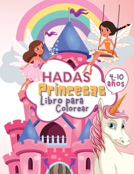 Paperback Hadas Princesas Libro de Colorear para Niños de 4 a 10 Años: Libro para Colorear de Hadas y Princesas para Niños, un Libro de Trabajo para Desarrollar [Spanish] Book
