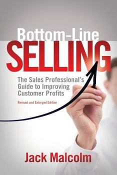 Paperback Bottom Line Selling: The Sales Professional's Guide to Improving Customer Profits Book