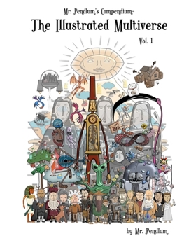 Paperback Mr. Pendlum's Compendium: The Illustrated Multiverse Vol. 1 Book