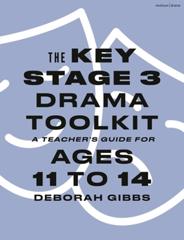 Hardcover The Key Stage 3 Drama Toolkit: A Teacher's Guide for Ages 11 to 14 Book
