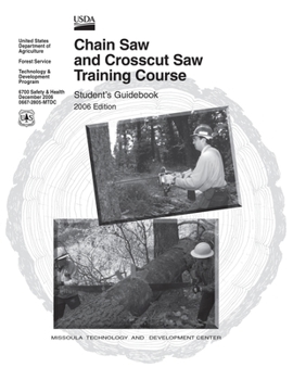 Paperback Chain Saw and Crosscut Saw Training Course: Student's Guidebook Book