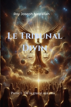 Le Tribunal Divin: De la graine aux rois (La série des Sept Alliances) (French Edition)