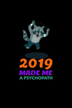 Paperback 2019 made me a psychopath: Blank Lined Notebook Journal for Work, School, Office - 6x9 110 page Book