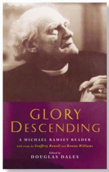 Glory Descending: Michael Ramsey And His Writings