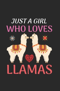 Paperback Just A Girl Who Loves Llamas: Blank Lined Notebook Journal, Cute llama Notebook Journal For Men Women And Kids, Gifts For Llama Lovers Book