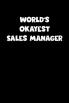 Paperback World's Okayest Sales Manager Notebook - Sales Manager Diary - Sales Manager Journal - Funny Gift for Sales Manager: Medium College-Ruled Journey Diar Book