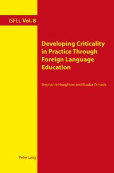 Paperback Developing Criticality in Practice Through Foreign Language Education Book