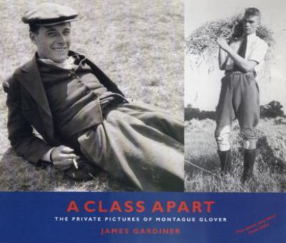 Paperback A Class Apart: The Private Pictures of Montague Glover Book