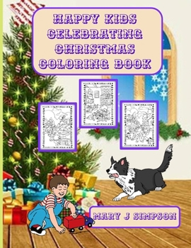 Happy Kids Celebrating Christmas Coloring Book: 30 different imaginative pictures