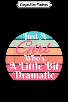 Paperback Composition Notebook: A Little Bit Dramatic Just a Girl Theater Lover Actor Journal/Notebook Blank Lined Ruled 6x9 100 Pages Book