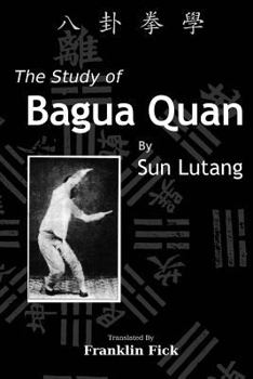 Paperback The Study of Bagua Quan: Bagua Quan Xue Book