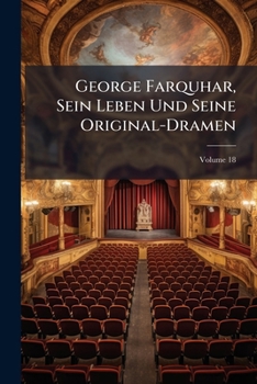 Paperback George Farquhar, Sein Leben Und Seine Original-Dramen; Volume 18 [German] Book