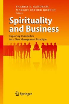 Hardcover Spirituality and Business: Exploring Possibilities for a New Management Paradigm Book