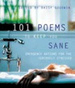 Hardcover 101 Poems to Keep You Sane : Emergency Rations for the Seriously Stressed Book