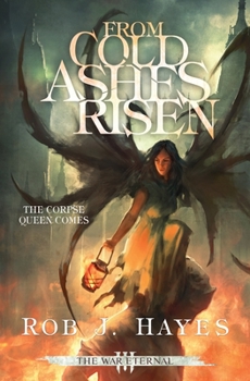 From Cold Ashes Risen - Book #3 of the War Eternal