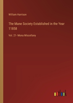 Paperback The Mane Society Established in the Year 11858: Vol. 21- Mona Miscellany Book