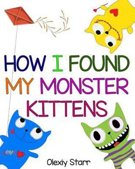 Paperback How I Found My Monster Kittens Book