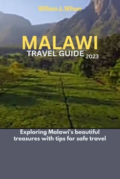 Paperback Malawi Travel Guide 2023: Exploring Malawi's beautiful treasures with tips for safe travel Book