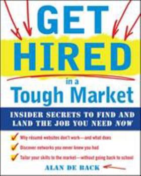 Paperback Get Hired in a Tough Market: Insider Secrets for Finding and Landing the Job You Need Now Book