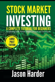 Paperback Stock Market Investing: A Complete Tutorial for Beginners to Learning Stock Market Simple Concepts and Techniques (Large Print Edition) Book