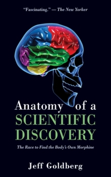 Paperback Anatomy of a Scientific Discovery: The Race to Find the Body's Own Morphine Book