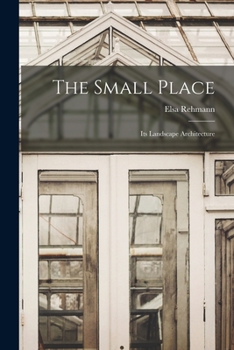 Paperback The Small Place: Its Landscape Architecture Book