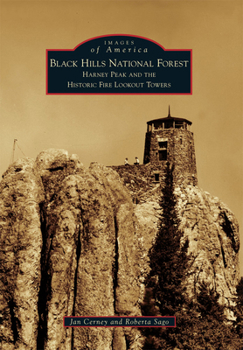 Black Hills National Forest: Harney Peak and the Historic Fire Lookout Towers - Book  of the Images of America: South Dakota