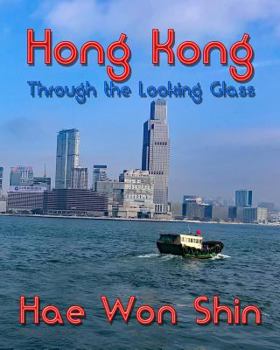 Paperback Hong Kong Through the Looking Glass: A Photographic Exploration Book