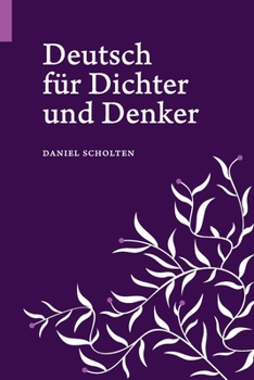Paperback Deutsch für Dichter und Denker: Unsere Muttersprache in neuem Licht [German] Book