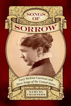 Paperback Songs of Sorrow: Lucy McKim Garrison and Slave Songs of the United States Book