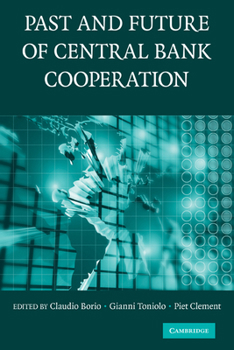 Paperback The Past and Future of Central Bank Cooperation Book
