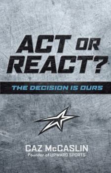 Hardcover ACT or React: The Decision Is Ours Book